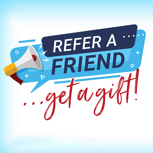 refer a friend...get a gift